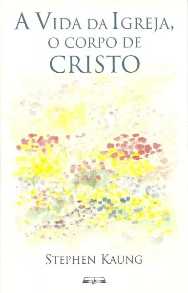 A Vida da Igreja, o corpo de Cristo